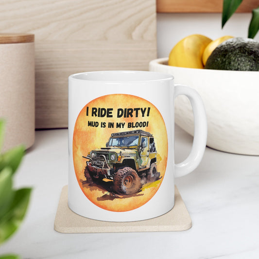 4 wheeling off road muddy mug, I ride Dirty coffee mug, Ceramic Mug 11oz
